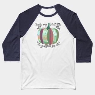 You're my sweet little pumpkin pie Baseball T-Shirt